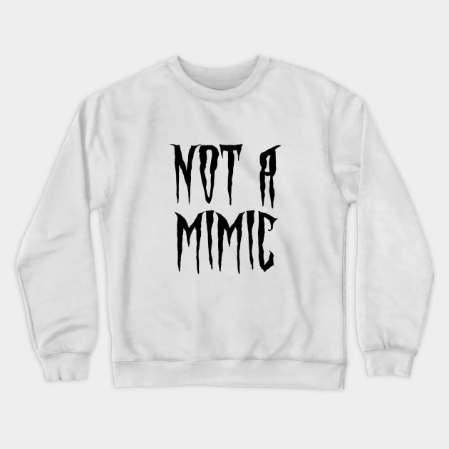 Not a Mimic Crewneck Sweatshirt by AngryMongoAff
